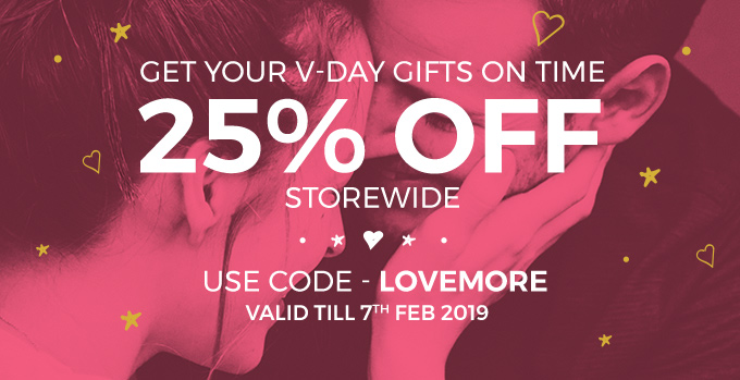 Get your V-day gifts on time. Shop now @25% off Use Code- LOVEMORE, valid till 7th Feb 2019.